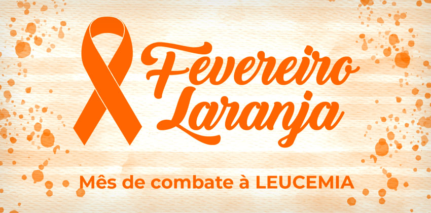 #FevereiroLaranja, mês de combate à leucemia